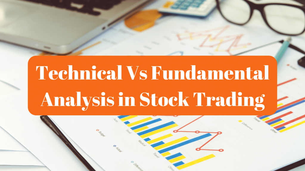 Technical vs. Fundamental Analysis in Stock Trading