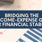 Bridging The Income-Expense Gap For Financial Stability