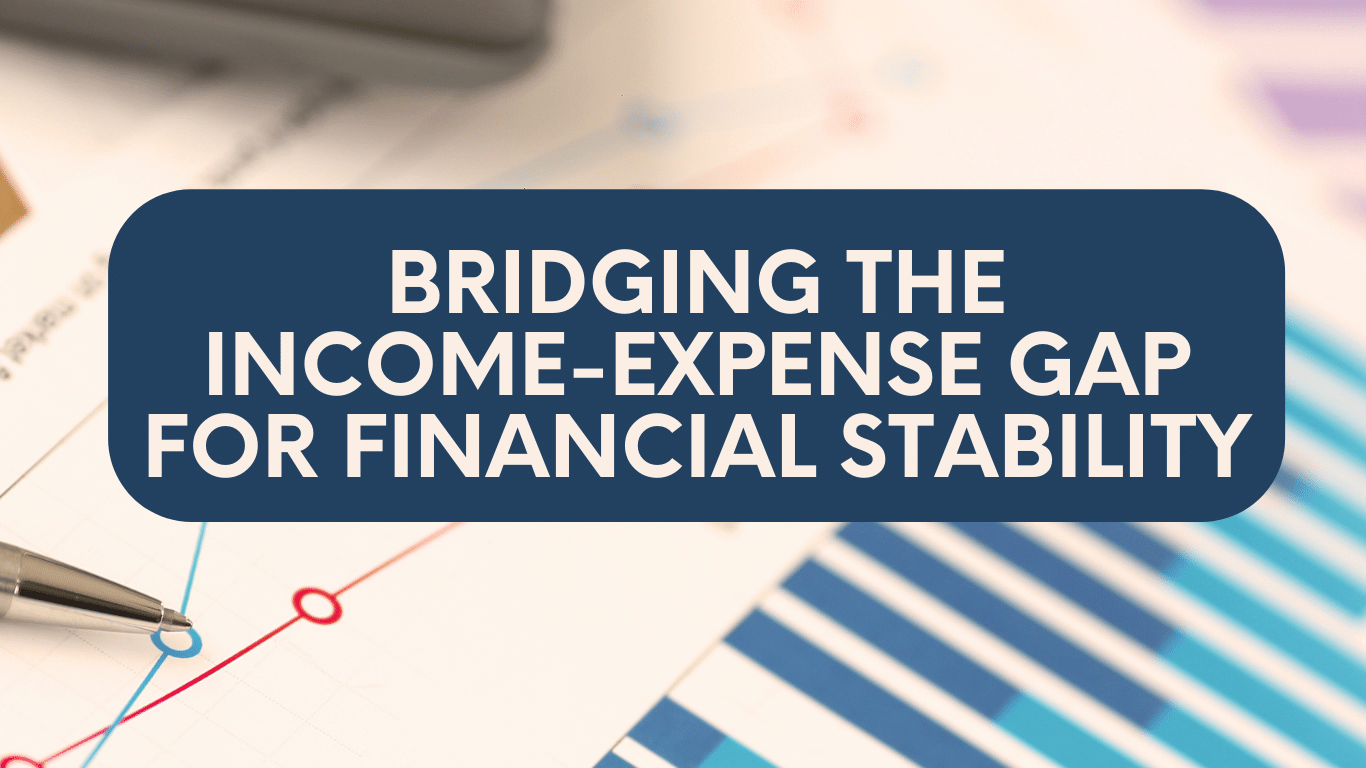 Bridging The Income-Expense Gap For Financial Stability