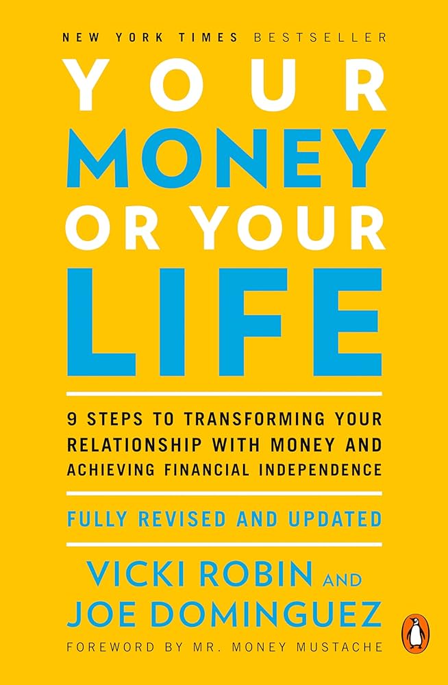 "Your Money or Your Life" by Vicki Robin And Joe Dominguez