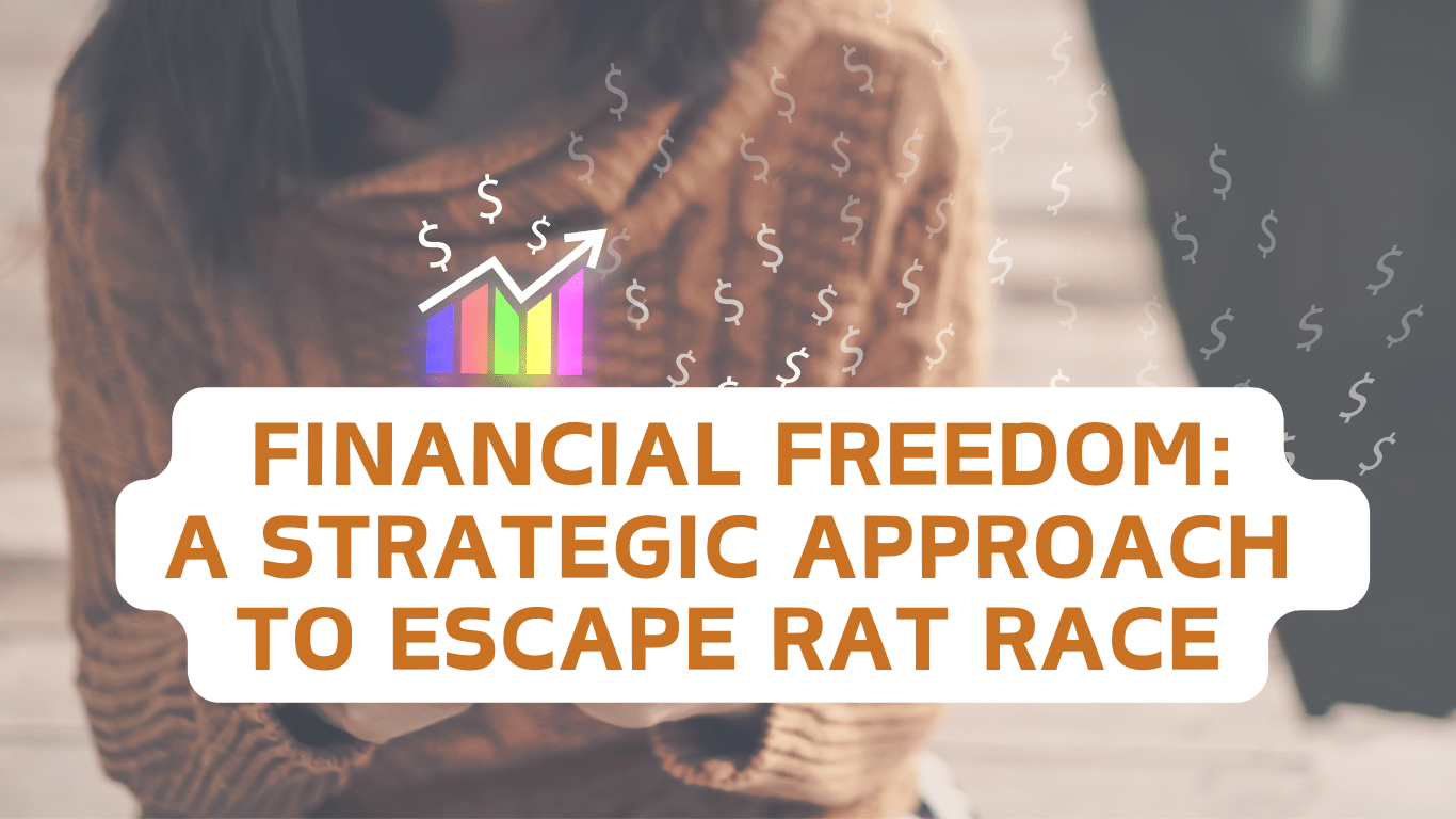 Financial Freedom: A strategic approach to escape rat race