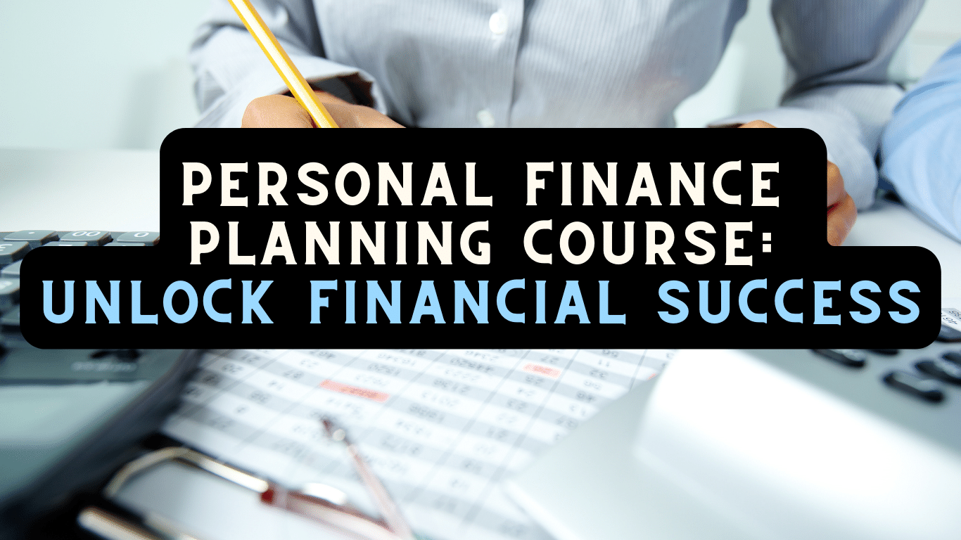 Personal Finance Planning Course: Unlock Financial Success